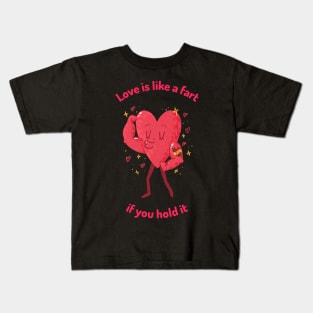 Love is like a fart if you hold it Kids T-Shirt